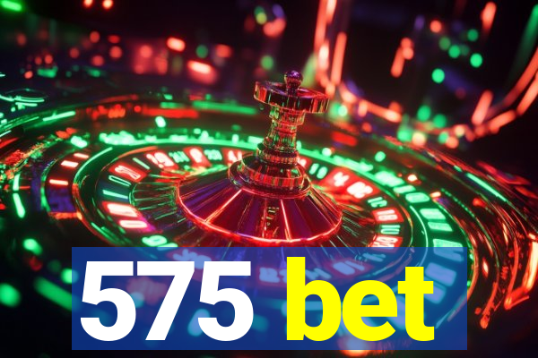 575 bet